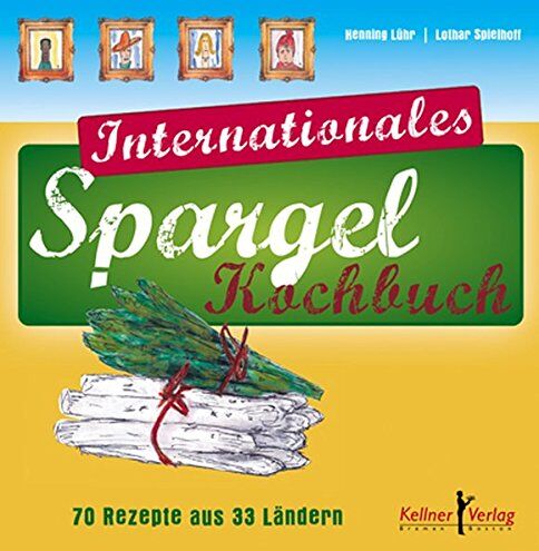 Henning Lühr - Internationales Spargelkochbuch: 70 Rezepte aus 33 Ländern - Preis vom 09.10.2026 07:28:09 h