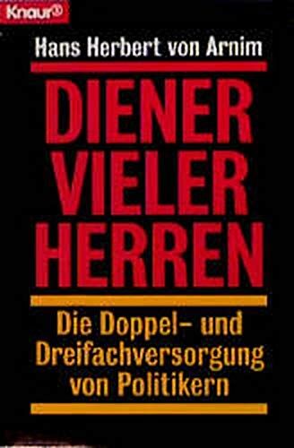 Arnim, Hans H von - Diener vieler Herren: Die Doppel- und Dreifachversorgung von Politikern (Knaur Taschenbücher. Politik und Zeitgeschichte) - Preis vom 10.10.2026 11:48:34 h