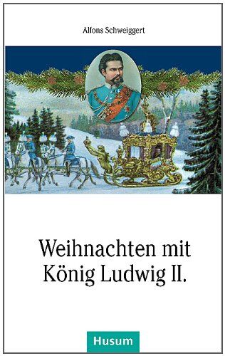 Alfons Schweiggert - Weihnachten mit König Ludwig II. - Preis vom 18.10.2026 19:22:15 h