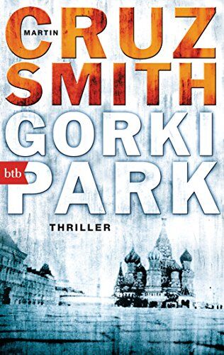Smith, Martin Cruz - Gorki Park: Thriller - Preis vom 11.10.2026 03:10:56 h
