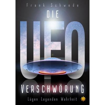 Die Ufo Verschwörung, Taschenbuch von Frank Schwede, All-Stern-Verlag, 978-3-947048-08-3