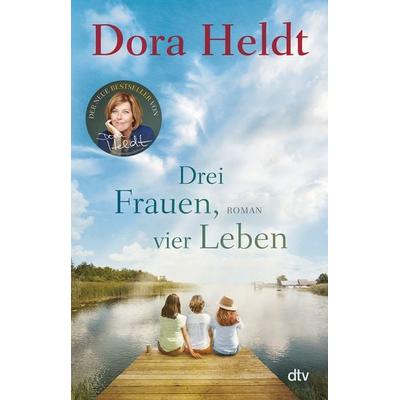 Drei Frauen, vier Leben, Taschenbuch von Dora Heldt, dtv