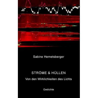 Ströme & Hüllen, Taschenbuch von Sabine Hemetsberger, BoD – Books on Demand, 978-3-7412-9488-4