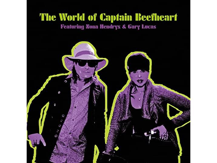 Nona Hendryx & Gary Lucas - The World Of Captain Beefheart