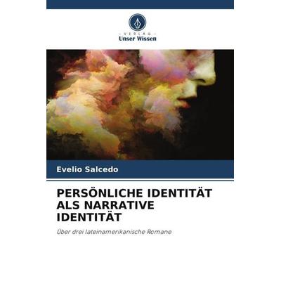 PERSÖNLICHE IDENTITÄT ALS NARRATIVE IDENTITÄT, Taschenbuch von Evelio Salcedo, Verlag Unser Wissen, 978-620-4-88771-5