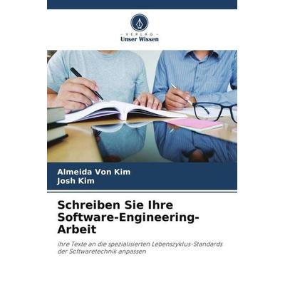 Schreiben Sie Ihre Software-Engineering-Arbeit, Taschenbuch von Almeida Kim,Josh Kim, Verlag Unser Wissen, 978-620-4-95107-2