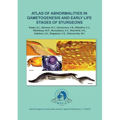 Atlas of Abnormalities in Gametogenies and Early Life Stages of Sturgeons, Taschenbuch von , BoD – Books on Demand, 978-3-7392-5775-4
