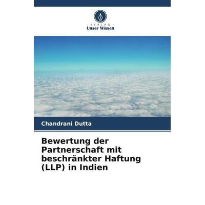 Bewertung der Partnerschaft mit beschränkter Haftung (LLP) in Indien, Taschenbuch von Chandrani Dutta, Verlag Unser Wissen, 978-620-5-34780-5