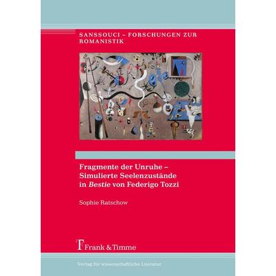 Fragmente der Unruhe - Simulierte Seelenzustände in 'Bestie' von Federigo Tozzi, Gebundene Ausgabe von Sophie Ratschow, Frank & Timme,