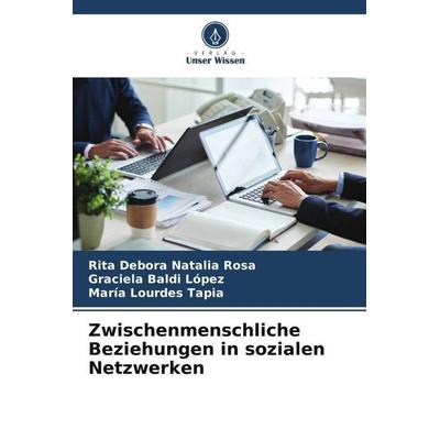 Zwischenmenschliche Beziehungen in sozialen Netzwerken, Taschenbuch von Rita Debora Natalia Rosa,Graciela Baldi Lopez,María Lourdes Tapia, Verlag