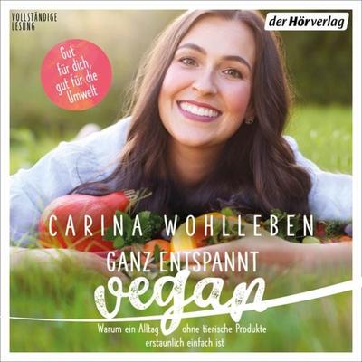 Ganz entspannt vegan - Carina Wohlleben, Audio, 9783844546477