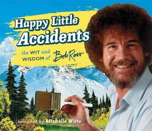 Bob Ross - Happy Little Accidents: The Wit & Wisdom of Bob Ross - Preis vom 12.10.2026 11:37:12 h