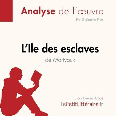 L'Ile des esclaves de Marivaux (Fiche de lecture) - LePetitLitteraire,Guillaume Peris, Audio, 9782808030298