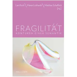Fragilität, Fachbücher von Lars Koch, Matthias Schaffrick, Maren Lickhardt