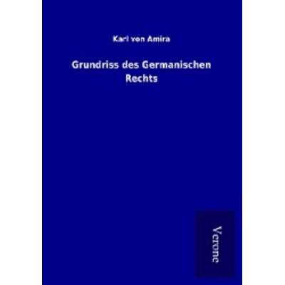 Grundriss des Germanischen Rechts, Taschenbuch von Karl Amira, BoD - Books on Demand