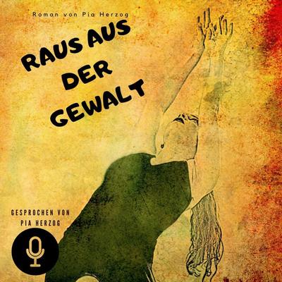 Raus aus der Gewalt - Pia Herzog, Audio, 4099994602402
