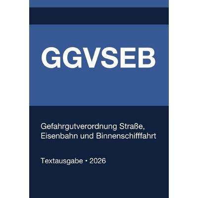 GGVSEB - Gefahrgutverordnung Straße, Eisenbahn und Binnenschifffahrt (Deutschland) 2026, Taschenbuch von Gesetze24 Deutschland, Epubli,