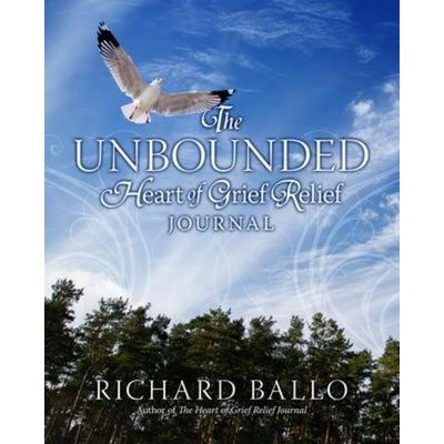 The Unbounded Heart of Grief Relief Journal, Taschenbuch von Richard Ballo, Tolman Main Press, 978-0-9885469-4-3
