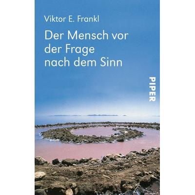 Der Mensch vor der Frage nach dem Sinn, Taschenbuch von Viktor E. Frankl, Piper Taschenbuch, 978-3-492-20289-3