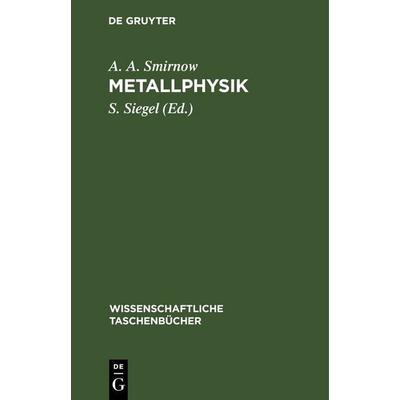 Metallphysik, Gebundene Ausgabe von A. A. Smirnow, De Gruyter, 978-3-11-259547-3