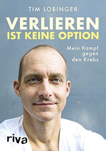 Tim Lobinger - Verlieren ist keine Option: Mein Kampf gegen den Krebs - Preis vom 19.10.2026 19:33:35 h
