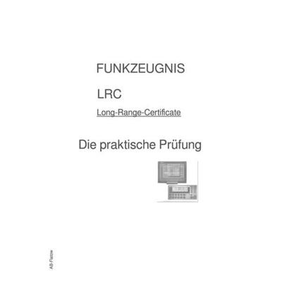 FUNKZEUGNIS-LRC - Die praktische Prüfung, Taschenbuch von A. B-Flatow, Epubli, 978-3-7549-5728-8