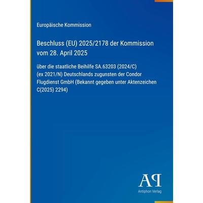 Beschluss (EU) 2025/2178 der Kommission vom 28. April 2025, Gebundene Ausgabe von Europäische Kommission, Antiphon Verlag, 978-3-387-94983-4