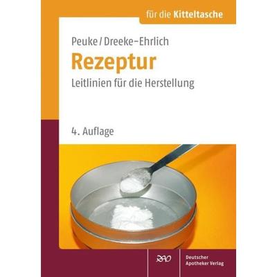 Rezeptur für die Kitteltasche, Taschenbuch von Claudia Peuke,Martina Dreeke-Ehrlich, Deutscher Apotheker Verlag, 978-3-7692-5858-5