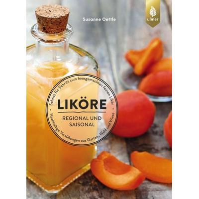 Liköre – regional und saisonal, Taschenbuch von Susanne Oettle, Verlag Eugen Ulmer, 978-3-8186-1742-4
