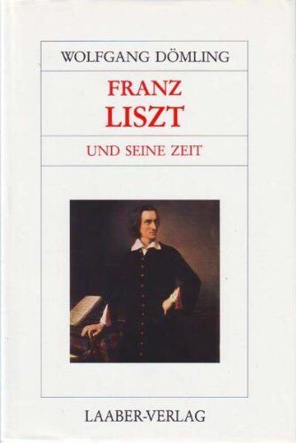 Wolfgang Dömling - Große Komponisten und ihre Zeit, 25 Bde., Franz Liszt und seine Zeit - Preis vom 10.10.2026 11:48:34 h
