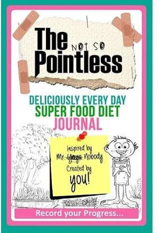 The Not So Pointless Every Day Super Food Diet Journal by Yaya Nobody - Paperback Diet & Food Diary - Zoblit Ltd