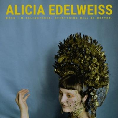When I'm enlightened,everything will be better - Alicia Edelweiss, CD