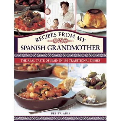 Recipes from My Spanish Grandmother, Gebundene Ausgabe von Pepita Aris, Anness Publishing, 978-0-7548-2779-5