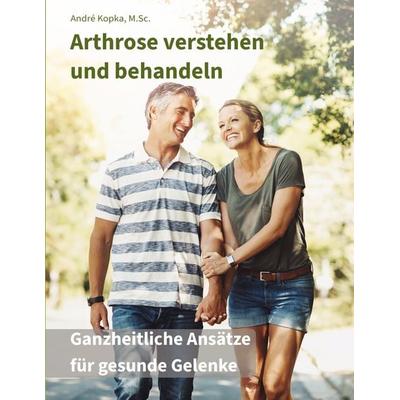 Arthrose verstehen und behandeln, Taschenbuch von André Kopka, BoD – Books on Demand, 978-3-695-10041-5