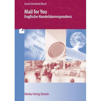 Mail for You - Englische Handelskorrespondenz, Taschenbuch von Brigitte Gosch,Ruth Overbeck-Hellwing, Merkur Rinteln, 978-3-8120-0847-1