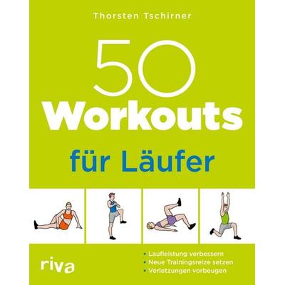 50 Workouts für Läufer, Taschenbuch von Thorsten Tschirner, Riva, 978-3-7423-2300-2