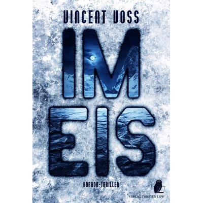 Im Eis, Taschenbuch von Vincent Voss, Low, Torsten, 978-3-96629-018-0