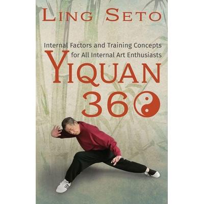 Yiquan 360, Taschenbuch von Ling Seto, Ling Seto, 978-1-77747-870-4