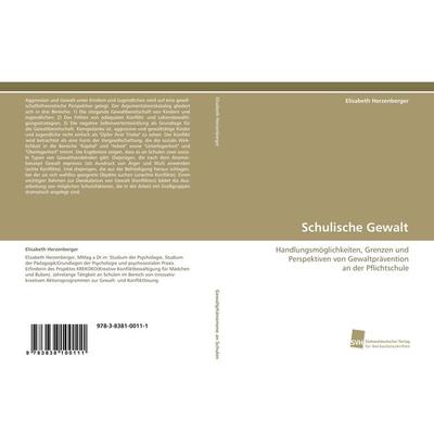 Schulische Gewalt, Taschenbuch von Elisabeth Herzenberger, Südwestdeutscher Verlag für Hochschulschriften, 978-3-8381-0011-1