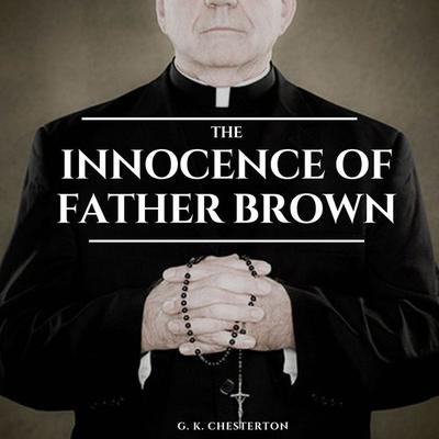 The Innocence of Father Brown - Gilbert Keith Chesterton, Audio, 9782291067276