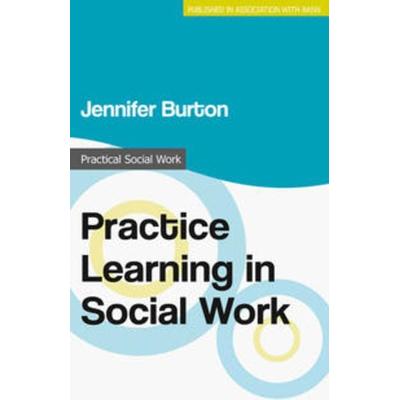 Practice Learning in Social Work, Taschenbuch von Jennifer Burton, Macmillan Education Elt, 978-1-137-38800-1