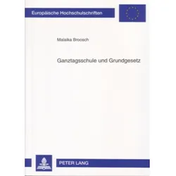 Ganztagsschule und Grundgesetz, Fachbücher von Malaika Broosch