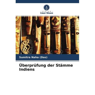 Überprüfung der Stämme Indiens, Taschenbuch von Sumitra Naha (Das), Verlag Unser Wissen, 978-620-4-62410-5