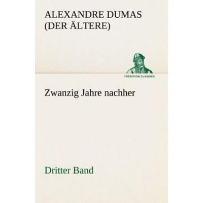 Zwanzig Jahre nachher, Taschenbuch von Alexandre Dumas, Tredition, 978-3-8495-2970-3