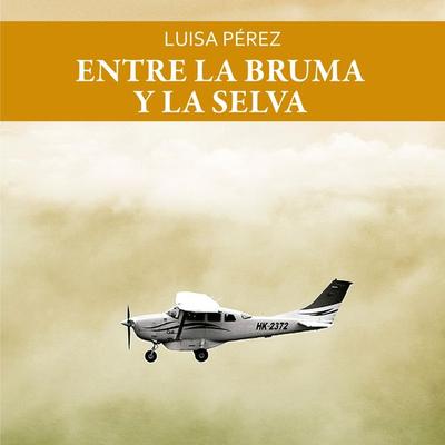 Entre la bruma y la selva - Luisa Pérez, Audio, 9789179236953