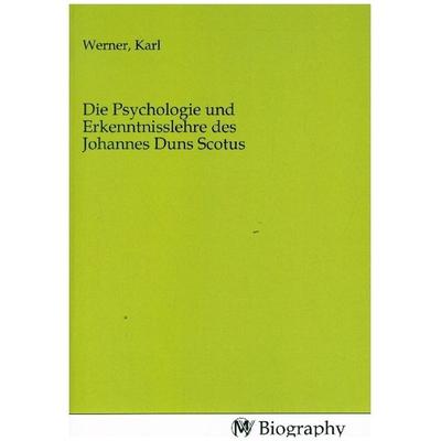 Die Psychologie und Erkenntnisslehre des Johannes Duns Scotus, Taschenbuch von , MV-Biography, 978-3-7537-0530-9