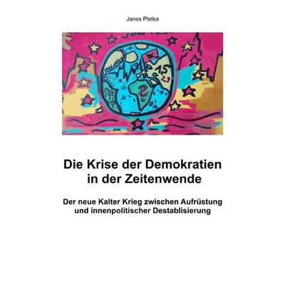 Die Krise der Demokratien in der Zeitenwende, Taschenbuch von Janos Pletka, Epubli, 978-3-8197-2811-2