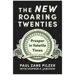 The New Roaring Twenties, Fachbücher von Paul Zane Pilzer, Stephen P. Jarchow