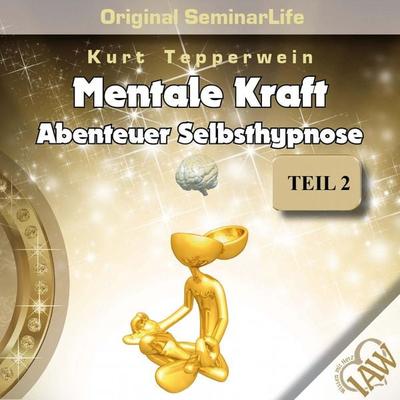 Mentale Kraft: Abenteuer Selbsthypnose (Original Seminar Life), Teil 2 - , Audio, 4250618861210