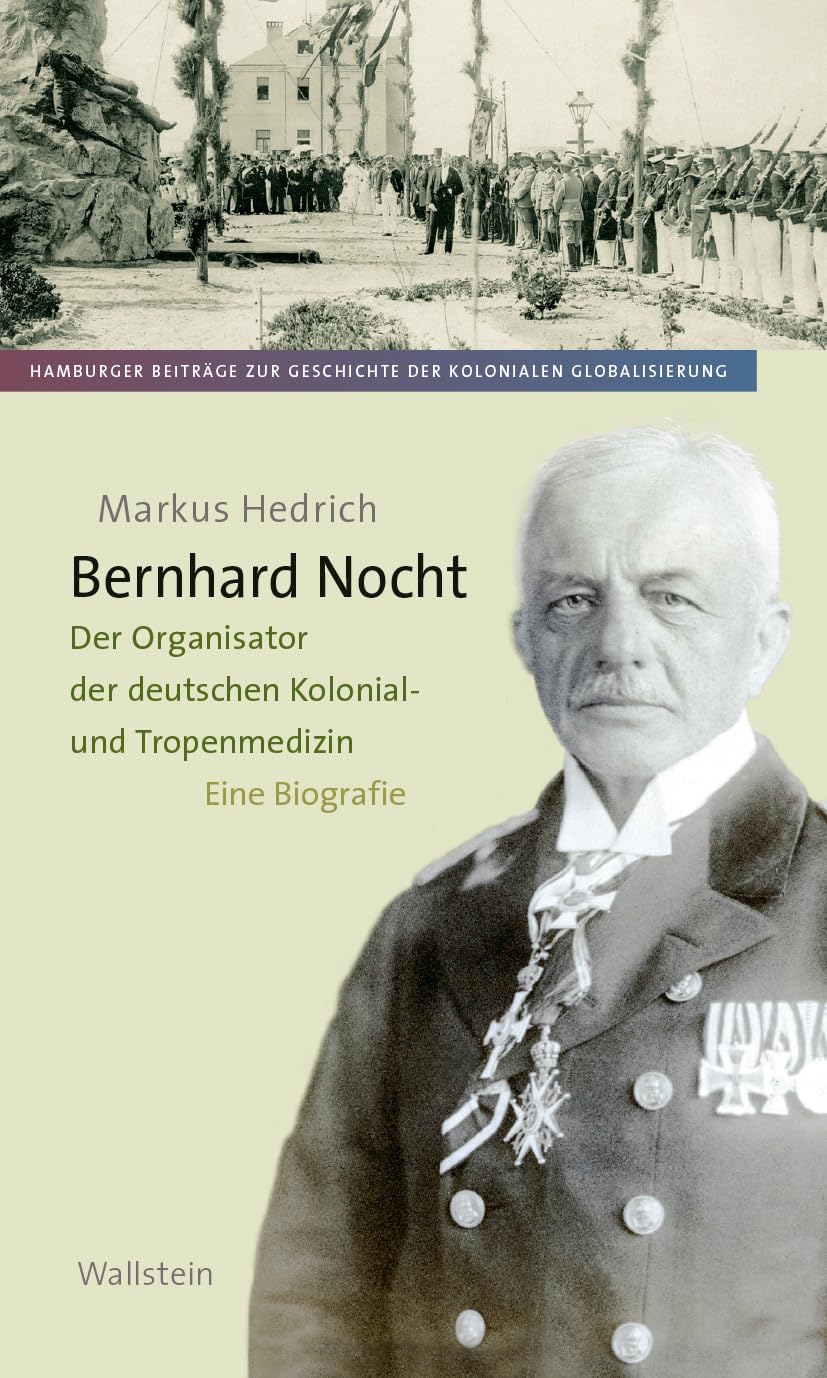 Markus Hedrich - Bernhard Nocht: Der Organisator der deutschen Kolonialmedizin. Eine Biografie (Hamburger Beiträge zur Geschichte der kolonialen Globalisierung) - Preis vom 01.10.2026 17:08:56 h